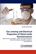 Gas Sensing and Electrical Properties of Metal Oxide Nanostructures