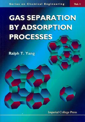 Gas Separation By Adsorption Processes - Yang, Ralph T