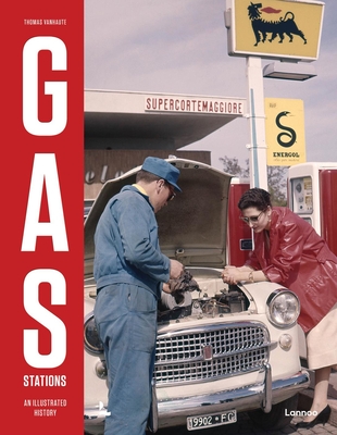 Gas Stations: An Illustrated History - Vanhaute, Thomas