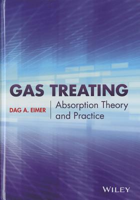 Gas Treating: Absorption Theory and Practice - Eimer, Dag