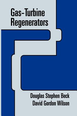 Gas-Turbine Regenerators - Beck, Douglas, and Wilson, David G