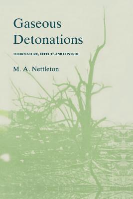 Gaseous Detonations: Their Nature, Effects and Control - Nettleton, M a