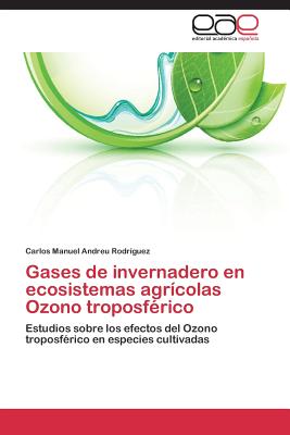 Gases de Invernadero En Ecosistemas Agricolas Ozono Troposferico - Andreu Rodr?guez, Carlos Manuel