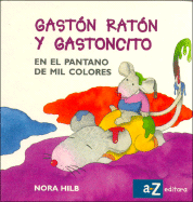 Gaston Raton y Gastoncito En El Pantano de - Hilb, Nora