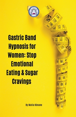 Gastric Band Hypnosis for Women: Stop Emotional Eating & Sugar Cravings - K nane, Malia