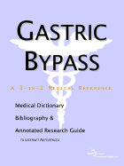 Gastric Bypass - A Medical Dictionary, Bibliography, and Annotated Research Guide to Internet References