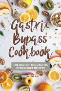 Gastric Bypass Cookbook: The Best of The Gastric Bypass Diet Recipes