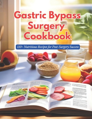 Gastric Bypass Surgery Cookbook: 110+ Nutritious Recipes for Post-Surgery Success - Robinson, Daisy