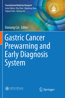Gastric Cancer Prewarning and Early Diagnosis System - Cui, Daxiang (Editor)