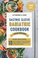 Gastric Sleeve Bariatric Cookbook: The Comprehensive Guide to Easy & Delicious Post-Surgery Meal Plans & Recipes (Quick Prep Tips Included)