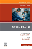 Gastric Surgery, an Issue of Surgical Clinics: Volume 105-1