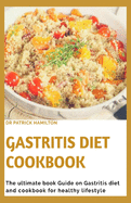 Gastritis Diet Cookbook: The ultimate book guide on gastritis diet and cookbook for healthy living