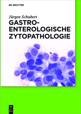 Gastroenterologische Zytopathologie - Schubert, J?rgen, and Jenssen, Christian (Contributions by)