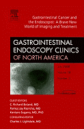Gastrointestinal Cancer and the Endoscopist: A Brave New World of Imaging and Treatment, an Issue of Gastrointestinal Endoscopy Clinics: Volume 18-3