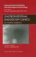 Gastrointestinal Motility and Neurogastroenterology, an Issue of Gastrointestinal Endoscopy Clinics: Volume 19-1