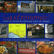 Gastronomie!: Food Museums and Heritage Sites of France