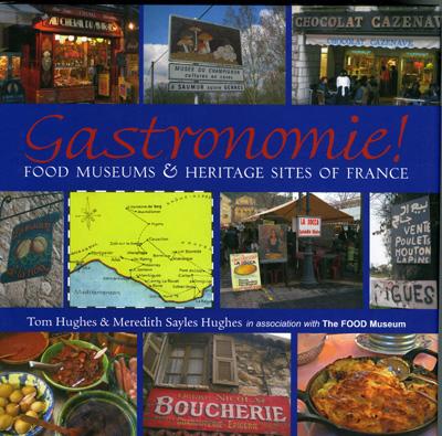 Gastronomie!: Food Museums and Heritage Sites of France - Sayles Hughes, Meredith, and Hughes, Tom