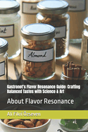 Gastronot's Flavor Resonance Guide: Crafting Balanced Tastes with Science & Art: About Flavor Resonance