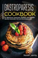 Gastroparesis Cookbook: 40+ Breakfast, pancakes, muffins and Cookies recipes designed for Gastroparesis diet
