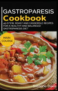 Gastroparesis Cookbook: 40+Stew, Roast and Casserole recipes for a healthy and balanced Gastroparesis diet