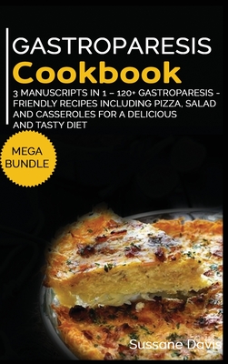 Gastroparesis Cookbook: MEGA BUNDLE - 3 Manuscripts in 1 - 120+ Gastroparesis - friendly recipes including pizza, salad, and casseroles for a delicious and tasty diet - Publishing, Nomad