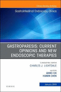 Gastroparesis: Current Opinions and New Endoscopic Therapies, An Issue of Gastrointestinal Endoscopy Clinics