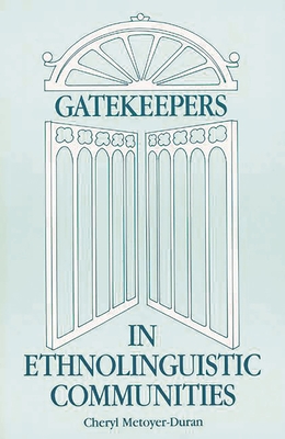 Gatekeepers in Ethnoloinguistic Communities - Duran, Cheryl M, and Metoyer-Duran, Cheryl