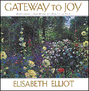 Gateway to Joy: Reflections That Draw Su Nearer to God - Elliot, Elisabeth