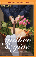 Gather and Give: Sharing God's Heart Through Everyday Hospitality