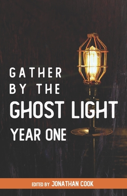 Gather by the Ghost Light: Year One - MacGregor, David, and Gabridge, Patrick, and Mullen, Scott