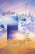 Gather Faithfully (Participant's Booklet): Inviting Teens Into Liturgical Ministries