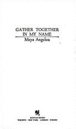 Gather Together in My Name - Angelou, Maya, Dr.