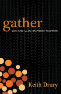 Gather: Why God Calls His People Together