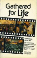 Gathered for Life: Official Report VI Assembly World Council of Churches Vancouver, Canada 24 July - 10 August 1983