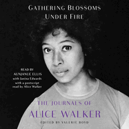 Gathering Blossoms Under Fire: The Journals of Alice Walker