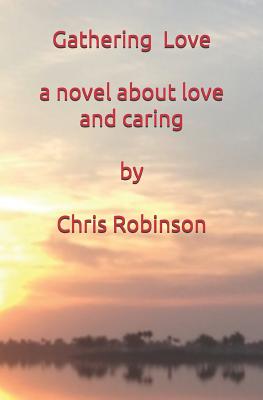 Gathering Love - Robinson, Chris