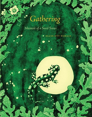 Gathering: Memoir of a Seed Saver - Whealy, Diane Ott