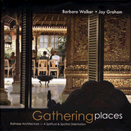 Gathering Places: Balinese Architecture--A Spiritual and Spatial Orientation