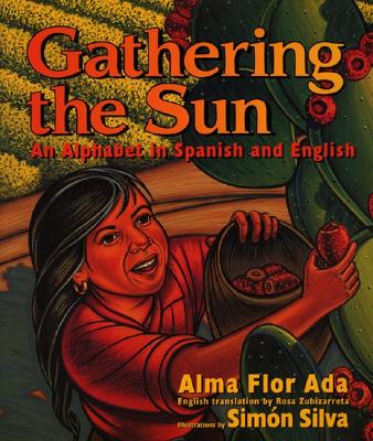 Gathering the Sun: An Alphabet in Spanish and English: Bilingual Spanish-English - Ada, Alma Flor