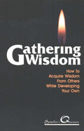 Gathering Wisdom: How to Acquire Wisdom from Others While Developing Your Own