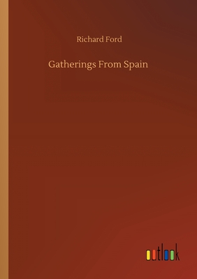 Gatherings From Spain - Ford, Richard