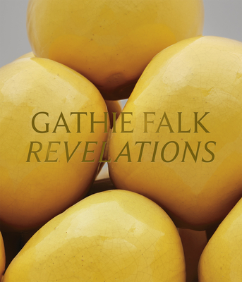 Gathie Falk: Revelations - Anderson, Jocelyn, and Augaitis, Daina, and Geoghegan, John