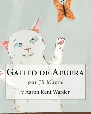 Gatito de Afuera - Warder, Aaron Kent (Illustrator), and Sanchez, Giovanni (Translated by), and Moore, Js