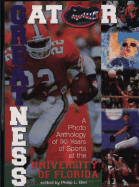 Gator Greatness: A Photo Anthology of Sports at the University of Florida - Ben, Philip L