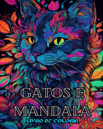 Gatos com Mandalas - Livro de Colorir para Adultos. Lindas Pginas para Colorir para Adultos: Relaxamento e Al?vio do Estresse