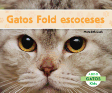 Gatos Fold Escoceses (Scottish Fold Cats) (Spanish Version)