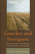 Gauchos and Foreigners: Glossing Culture and Identity in the Argentine Countryside