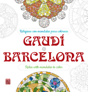 Gaudi - Barcelona: Relajarse Con Mandalas Para Colorear