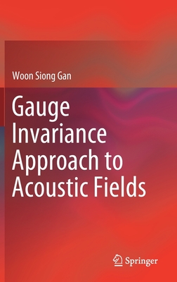 Gauge Invariance Approach to Acoustic Fields - Gan, Woon Siong