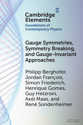 Gauge Symmetries, Symmetry Breaking, and Gauge-Invariant Approaches - Berghofer, Philipp, and Franois, Jordan, and Friederich, Simon